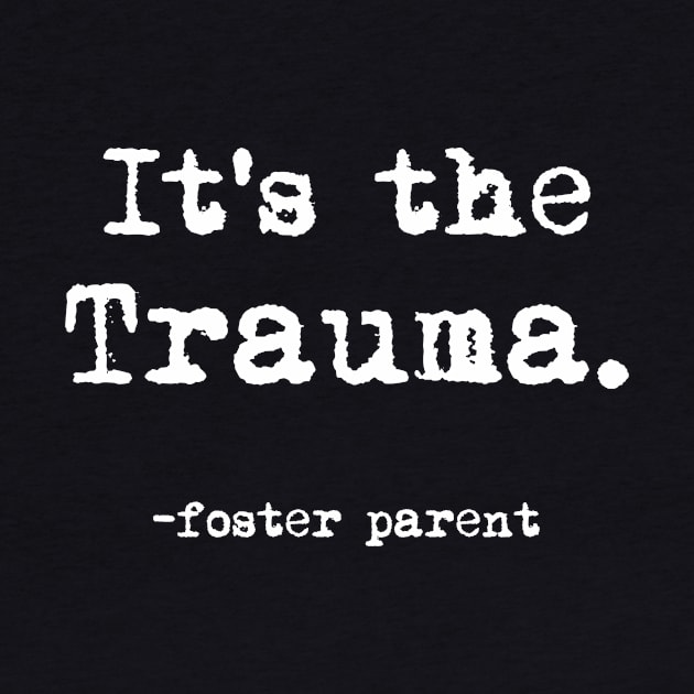 It's the trauma by 2COOL Tees